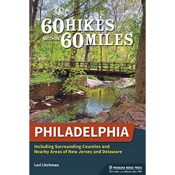 Pre-Owned 60 Hikes Within 60 Miles: Philadelphia: Including Surrounding Counties and Nearby Areas of New Jersey and Delaware (Paperback) 1634043529 9781634043526