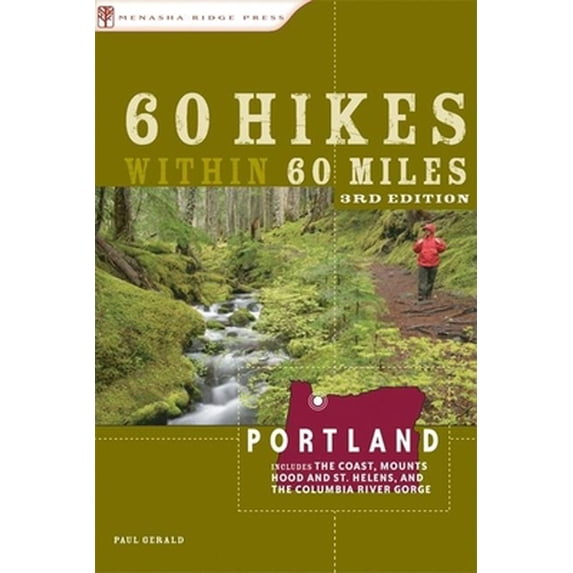 Pre-Owned 60 Hikes Within 60 Miles: Portland: Including the Coast, Mounts Hood and St. Helens, and the Columbia River Gorge (Paperback) 0897329759 9780897329750