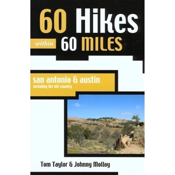 Pre-Owned 60 Hikes Within 60 Miles: San Antonio and Austin: Including the Hill Country (Paperback) 0897325338 9780897325332