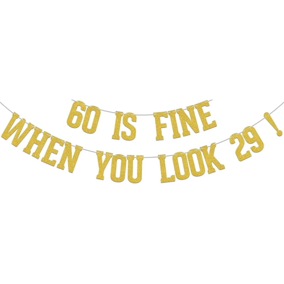 60 Is Fine When You Look 29!Banner,Happy 60th Birthday Party Decoration,Sixty Years Loved Birthday Party Supplies Gold Double-Sided Glitter
