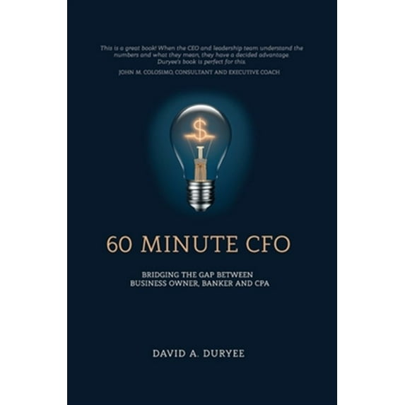 60 Minute CFO: Bridging the Gap Between Business Owner, Banker, and CPA -- Tracy A. Bech