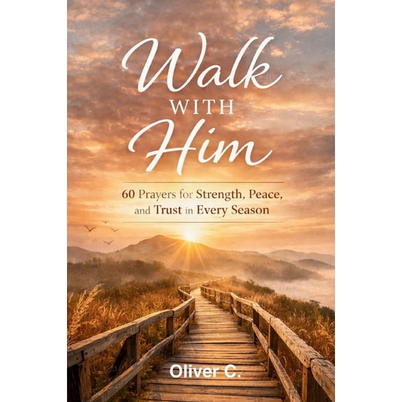 60 Prayers for Strength, Peace, and Trust in Every Season, (Paperback)