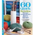 thumbnail image 1 of 60 Quick Knits from America's Yarn Shops: Everyone's Favorite Projects in Cascade 220 and 220 Superwash, (Paperback), 1 of 1