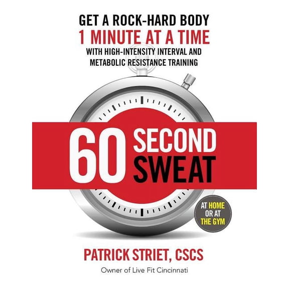 60-SECOND SWEAT : GET A ROCK HARD BODY 1 MINUTE AT A TIME (Paperback)