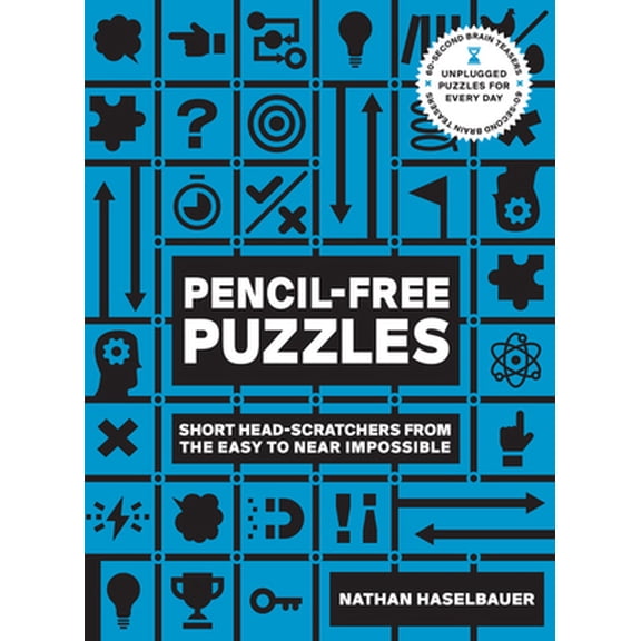 Pre-Owned 60-Second Brain Teasers Pencil-Free Puzzles: Short Head-Scratchers from the Easy to Near Impossible (Paperback) 1592339778 9781592339778
