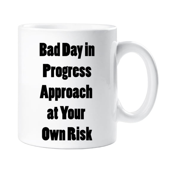 60 Second Makeover Bad Day in Progress Approach at Your Own Risk Mug Office Colleague Gift