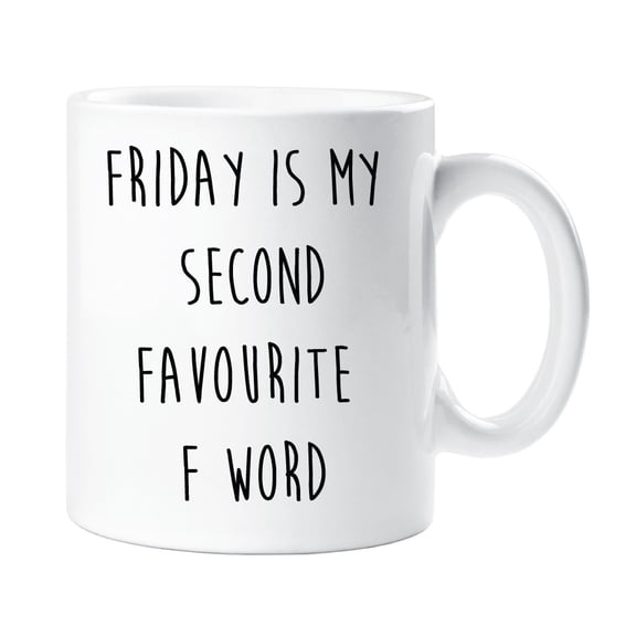 60 Second Makeover Friday Is My Second Favourite F Word Mug Friend Gift Cup Ceramic Christmas Birthday
