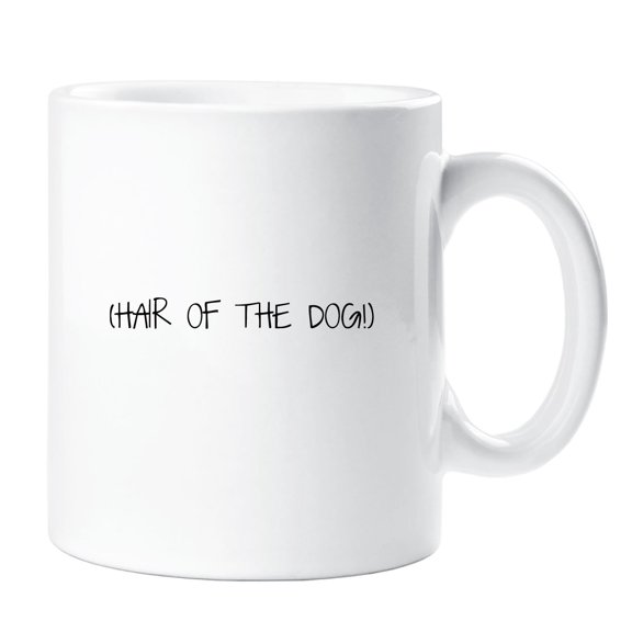 60 Second Makeover Hair Of The Dog Mug Friend Funny Hangover Weekend Student