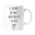 thumbnail image 1 of 60 Second Makeover If Father In Law's Were Bogeys I'd Pick You Mug, 1 of 1