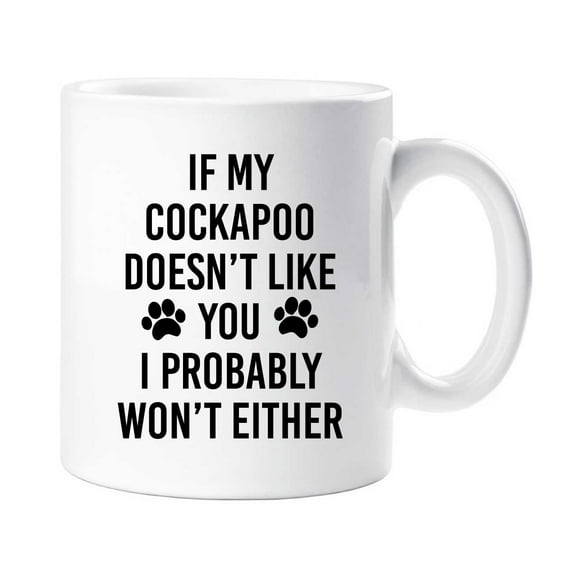 60 Second Makeover If My Cockapoo Doesn't Like You I Probably Won't Either Mug Dog Pet