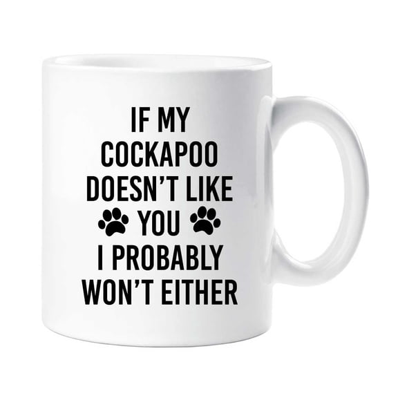 60 Second Makeover If My Cockapoo Doesn't Like You I Probably Won't Either Mug Dog Pet