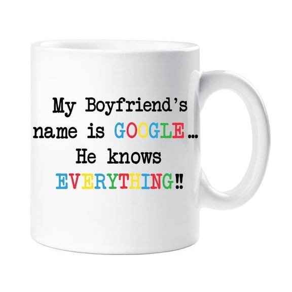 60 Second Makeover My Boyfriends Name Is Google He Knows Everything 10oz Novelty Mug Gift