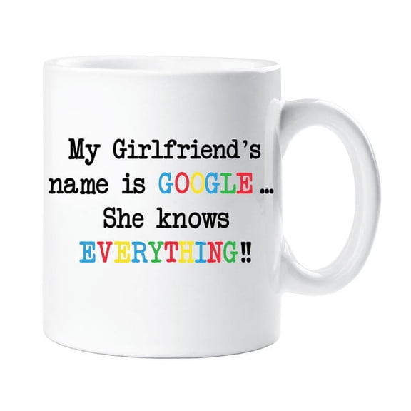 60 Second Makeover My Girlfriends Name Is Google She Knows Everything 10oz Novelty Mug Gift