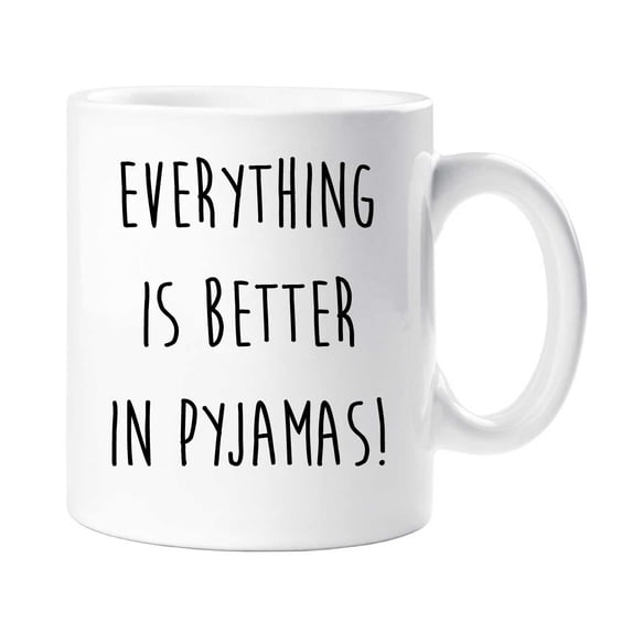 60 Second Makeover Pyjamas Mug Everything Is Better In Pyjamas Friend Gift
