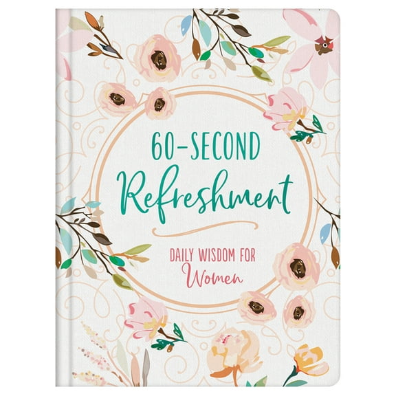 60-Second Refreshment: Daily Wisdom for Women (Hardcover)