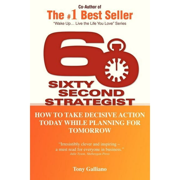 60 Second Strategist : How to Take Decisive Action Today While Planning for Tomorrow