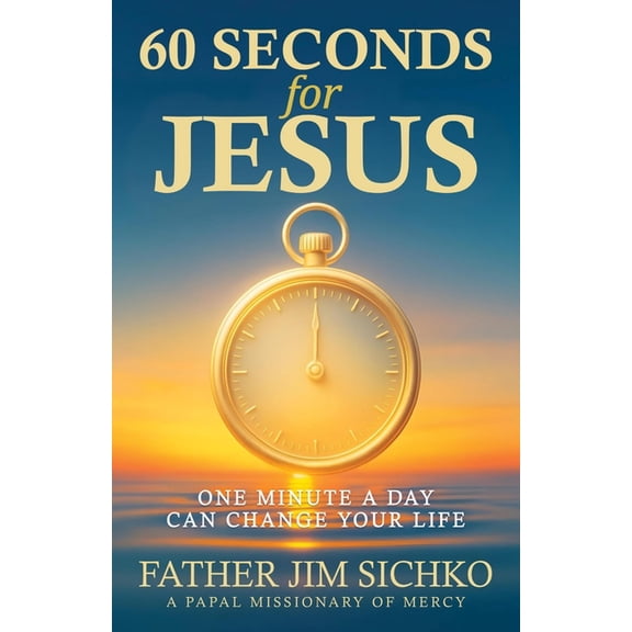 60 Seconds for Jesus: One Minute a Day Can Change Your Life, (Hardcover)