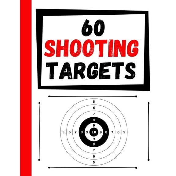 60 Shooting Targets: Large Paper Perfect for Rifles / Firearms / BB / AirSoft / Pistols / Archery & Pellet Guns, (Paperback)