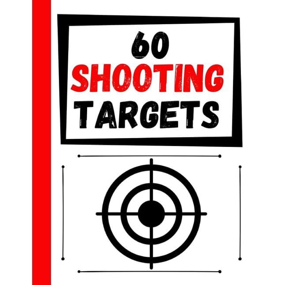 60 Shooting Targets: Large Paper Perfect for Rifles / Firearms / BB / AirSoft / Pistols / Archery & Pellet Guns, (Paperback)