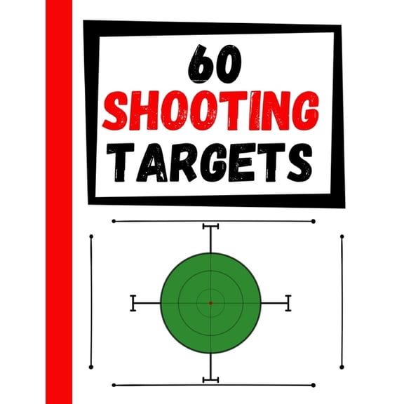 60 Shooting Targets: Large Paper Perfect for Rifles / Firearms / BB / AirSoft / Pistols / Archery & Pellet Guns, (Paperback)