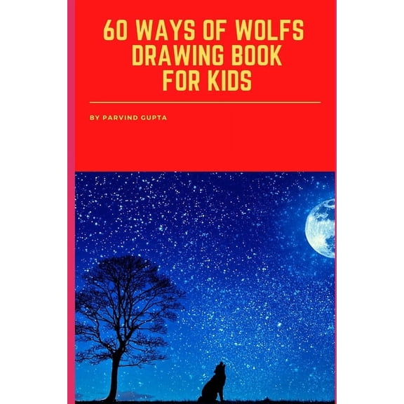 60 WAYS Of WOLFS DRAWING BOOK FOR KIDS (Paperback)