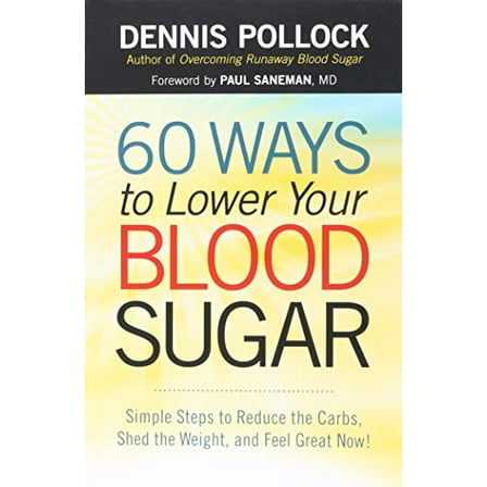 Pre-Owned 60 Ways to Lower Your Blood Sugar: Simple Steps to Reduce the Carbs, Shed the Weight, and Feel Great Now! (Paperback) 0736952586 9780736952583
