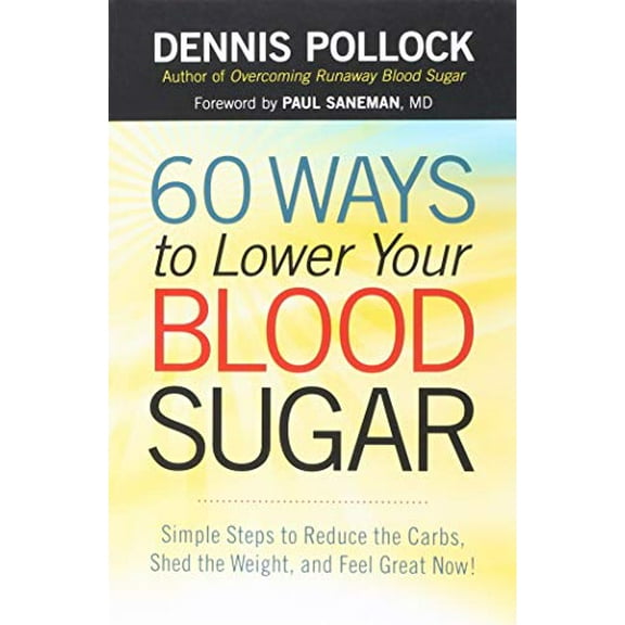 Pre-Owned 60 Ways to Lower Your Blood Sugar: Simple Steps to Reduce the Carbs, Shed the Weight, and Feel Great Now! (Paperback) 0736952586 9780736952583