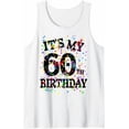 thumbnail image 1 of 60 Year Old Its My 60Th Birthday Tank Top Size S-3XL, 1 of 4