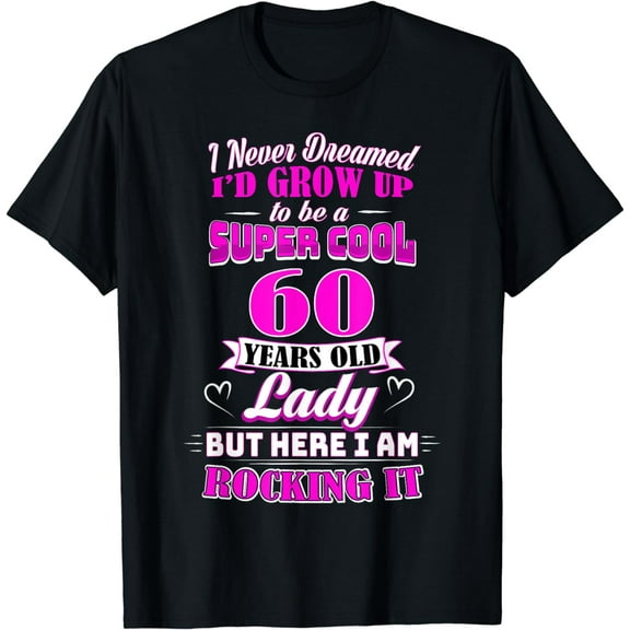 60 Year Old Lady Funny 60th Birthday Funny Creative Graphic T-Shirt Rockin' Since