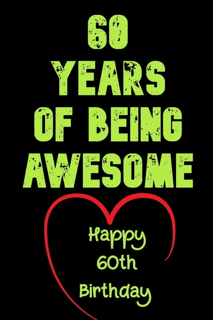 60 Years Of Being Awesome Happy 60th Birthday 60 Years Old Gift for Boys Girls Paperback
