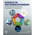 thumbnail image 1 of 60 Years of the Loeb-Sourirajan Membrane: Principles, New Materials, Modelling, Characterization, and Applications, (Paperback), 1 of 1