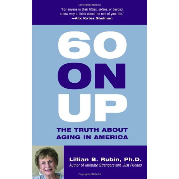 Pre-Owned 60 on Up: The Truth About Aging in America (Hardcover) 0807029289 9780807029282
