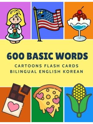 KINDER LANGUAGE 600 Basic Words Cartoons Flash Cards Bilingual English Korean: Easy learning baby first book with card games like ABC alphabet Numbers Animals to practice vocabulary in use. Childrens picture dictiona