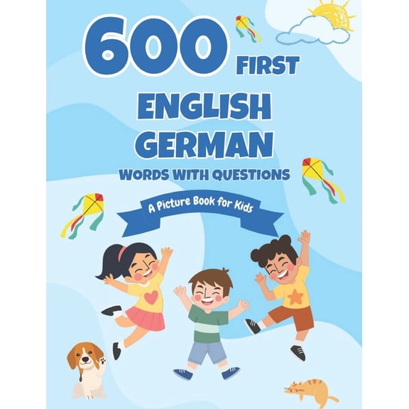 600 First English-German Words with Questions: A Picture Book for Kids, (Paperback)