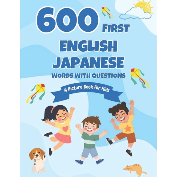 600 First English-Japanese Words with Questions: A Picture Book for Kids, (Paperback)