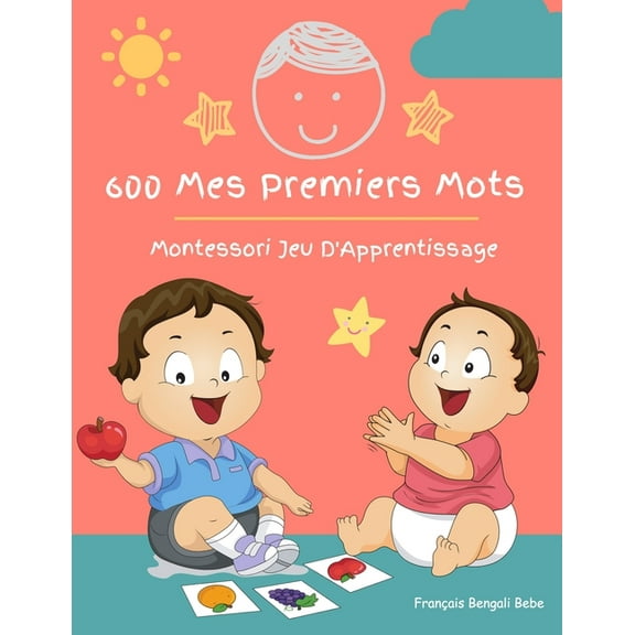 600 Mes Premiers Mots Montessori Jeu D'Apprentissage Franais Bengali Bebe: Collector cartes pour apprendre l'alphabet, animaux, nombres, formes couleurs imagier cartes flash pour enfant. Jouets duca