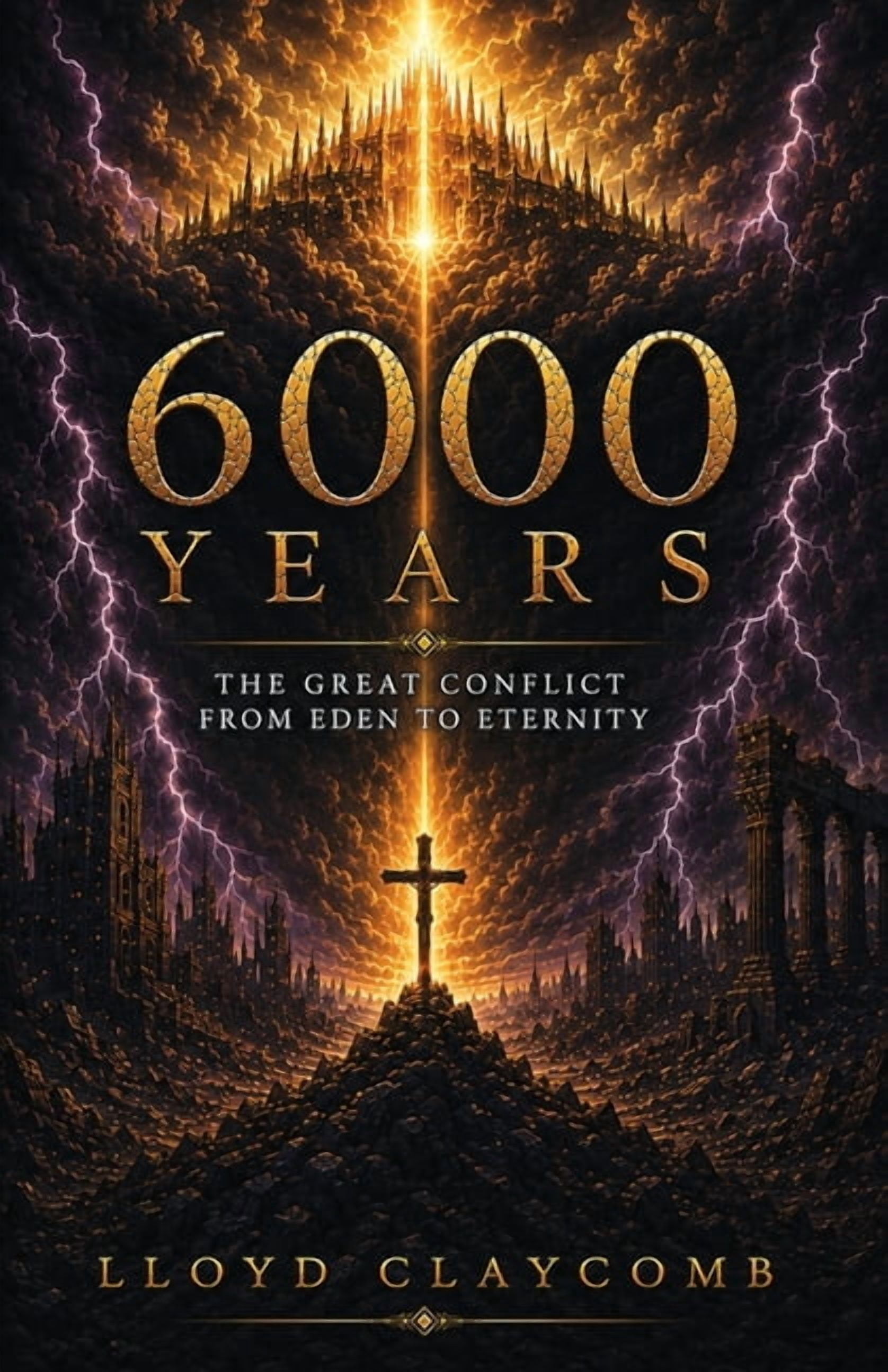 6000 Years: The Great Conflict From Eden to Eternity, (Paperback)