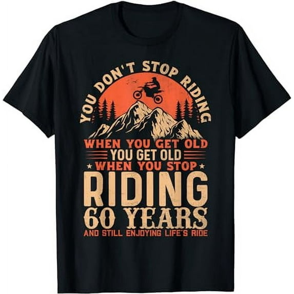 60th Birthday Don't Stop Riding When You Get Old Motorcycle T-Shirt