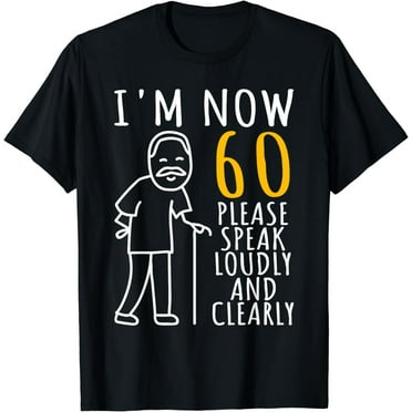 60th Birthday For Him | I'm Now 60 Years Old | Cool BDay T-Shirt