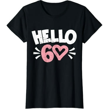 60th Birthday For Women Cute Hello 60 Sixty Years Old T-Shirt