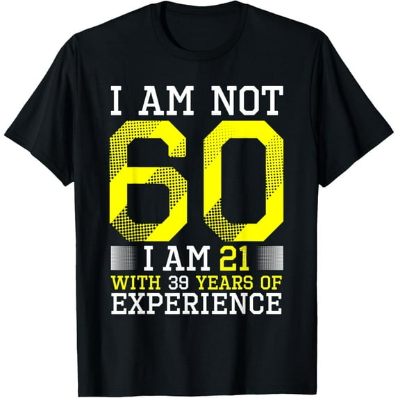 60th Birthday Man Woman 60 Year Old Gift T-Shirt
