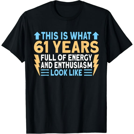 61 Years Old And Full Of Energy 61st Birthday T-Shirt