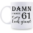 thumbnail image 1 of 61st Birthday Gifts for Women Men - Damn I Make 61 Look Great Mug - 61 Year Old Present Ideas for Wife, Husband, Mom, Dad, Sisters, Brothers, Friends, Coworkers - 11 oz Coffee Mug, 1 of 6