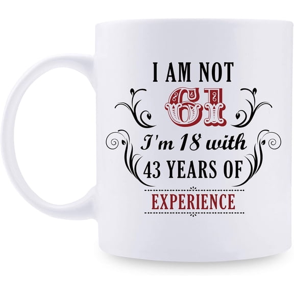 61st Birthday Gifts for Women Men - I''m Not 61 I''m 18 with 43 Years of Experience Mug - 61 Year Old Present Ideas for Mom, Dad, Wife, Sisters, Grandma, Grandpa, Friends, Coworkers - 11 oz Coffee Mug