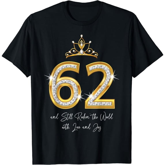 62 And Still Rockin' The World with Love and Joy 62nd Bday T-Shirt