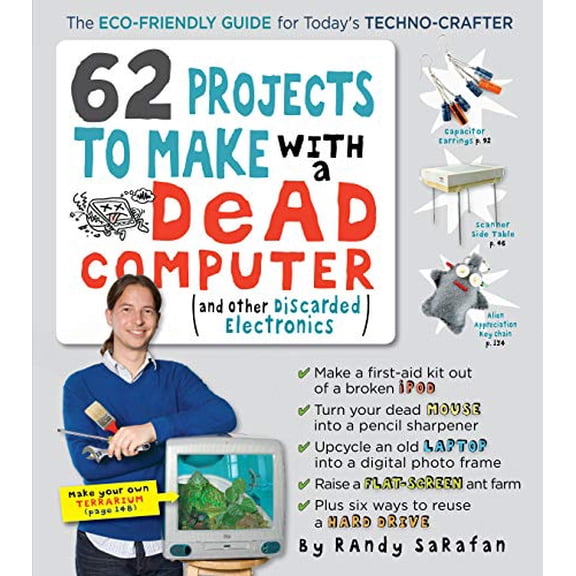 Pre-Owned 62 Projects to Make with a Dead Computer: (and Other Discarded Electronics) (Paperback) 0761152431 9780761152439