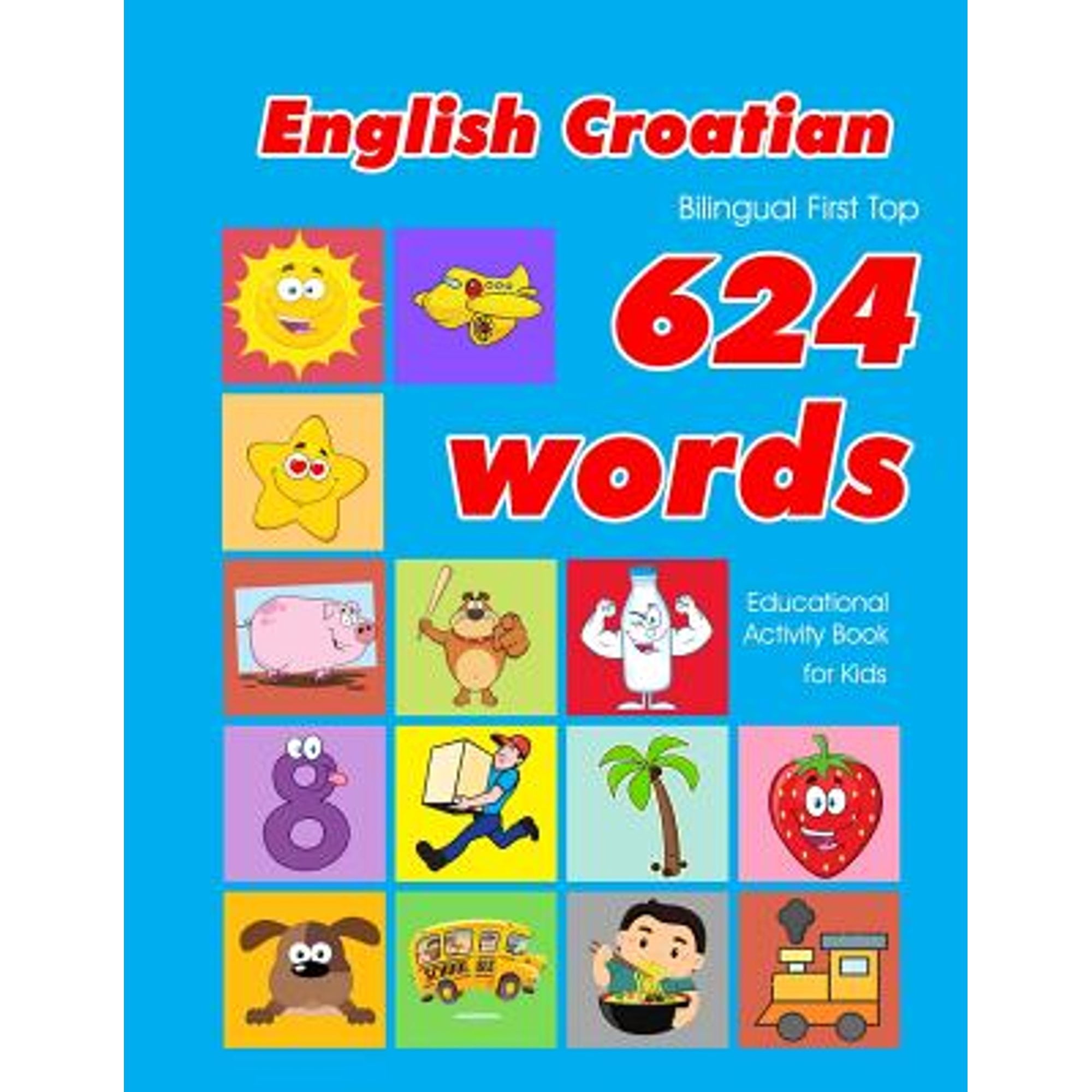 624 Basic First Words for Children: English - Croatian Bilingual First ...