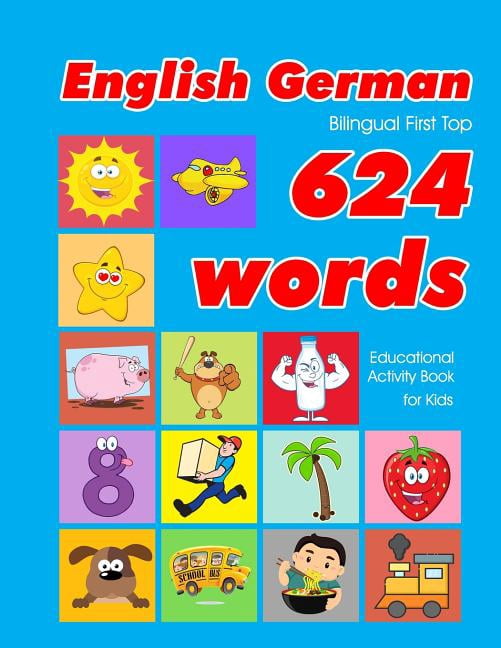 624 Basic First Words for Children: English - German Bilingual First ...