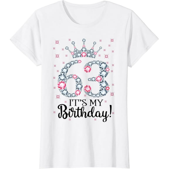 63 It's My Birthday Pink Crown 63rd Birthday Gifts For Her T-Shirt mens t shirt，white，women，funny，misfits，men，journey