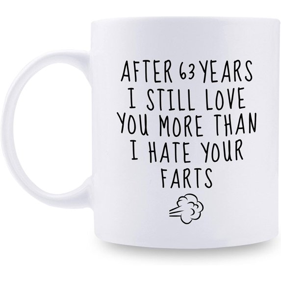 63rd Wedding Anniversary Mugs for Husband from Wife - After 63 Years I Still Love You More Than I Hate Your Farts Mug - 63 Year Anniversary 11 oz Coffee Mug for Boyfriend Him
